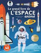 Couverture du livre « Le grand livre de l'espace animé » de Olivier Latyk et Anne-Sophie Baumann aux éditions Tourbillon