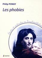 Couverture du livre « Les phobies ; études et recherches en psychopathologie » de Philip Pongy aux éditions Sauramps Medical