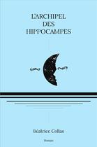 Couverture du livre « L'archipel des hippocampes » de Beatrice Collas aux éditions Librinova