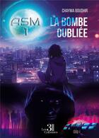 Couverture du livre « ASM Tome 1 : La bombe oubliée » de Chayma Boudhir aux éditions Les Trois Colonnes
