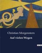 Couverture du livre « Auf vielen Wegen » de Morgenstern Chr aux éditions Culturea