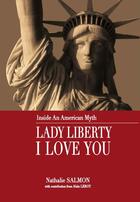 Couverture du livre « Lady liberty I love you : inside an american myth » de Salmon Nathalie aux éditions B Revert
