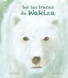 Couverture du livre « Sur les traces de Wakiza » de Elisabeth Piquet et Nathalie Vallee aux éditions Points De Suspension