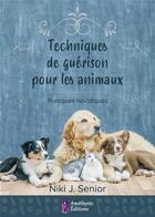 Couverture du livre « Techniques de guérison pour animaux » de Niki J. Senior aux éditions Amethyste
