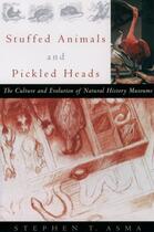 Couverture du livre « Stuffed Animals and Pickled Heads: The Culture and Evolution of Natura » de Asma Stephen T aux éditions Oxford University Press Usa