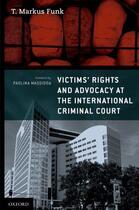 Couverture du livre « Victims' Rights and Advocacy at the International Criminal Court » de Funk T Markus aux éditions Oxford University Press Usa