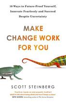 Couverture du livre « Make Change Work for You » de Steinberg Scott aux éditions Little Brown Book Group Digital