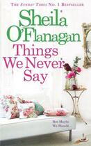 Couverture du livre « THINGS WE NEVER SAY » de Sheila O'Flanagan aux éditions Review