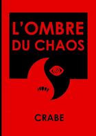 Couverture du livre « L'ombre du chaos » de Crabe aux éditions Lulu