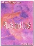 Couverture du livre « Pluck and Luck » de Allen Chapman aux éditions Ebookslib