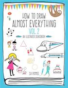 Couverture du livre « How to draw almost everything vol. 2 » de Pommes Six aux éditions Quarry