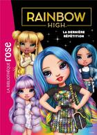 Couverture du livre « Rainbow high - t07 - rainbow high 07 - la derniere repetition » de Mga Entertainment aux éditions Hachette Jeunesse