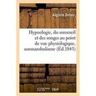 Couverture du livre « Hypnologie, du sommeil et des songes au point de vue physiologique, somnambulisme » de Auguste Debay aux éditions Hachette Bnf