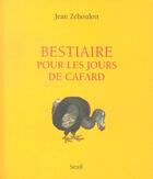 Couverture du livre « Bestiaire Pour Les Jours De Cafard » de Jean Zeboulon aux éditions Seuil