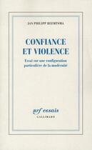 Couverture du livre « Confiance et violence ; essai sur une configuration particulière de la modernité » de Jan Philipp Reemtsma aux éditions Gallimard