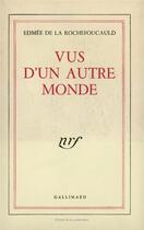 Couverture du livre « Vus d'un autre monde » de La Rochefoucauld E D aux éditions Gallimard
