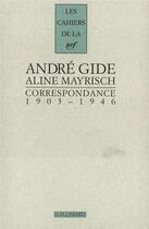 Couverture du livre « Les cahiers de la NRF : correspondance ; 1903-1946 » de Gide Andre et Aline Mayrisch De Saint-Hubert aux éditions Gallimard