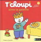 Couverture du livre « T'choupi aime la galette » de Thierry Courtin aux éditions Nathan