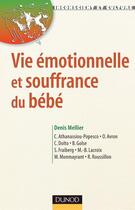 Couverture du livre « Vie émotionnelle et souffrance du bébé - 2ème édition » de Denis Mellier aux éditions Dunod