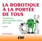 Couverture du livre « La robotique à la portée de tous ; construisez votre premier robot, pas à pas (2e édition) » de Pascal Liegeois aux éditions Dunod