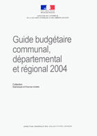 Couverture du livre « Guide budgétaire communal, départemental et régional (édition 2004) » de Ministère De L'Intérieur aux éditions Documentation Francaise