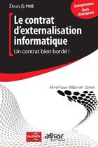 Couverture du livre « Le contrat d'externalisation informatique ; un contrat bien bordé ! » de Veronique Cohen aux éditions Afnor Editions