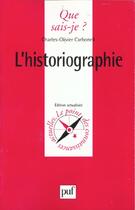 Couverture du livre « Historiographie (l') » de Carbonell Charles-Ol aux éditions Que Sais-je ?