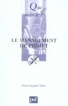 Couverture du livre « Le management de projet qsj 3059 » de Jean-Jacques Nere aux éditions Que Sais-je ?