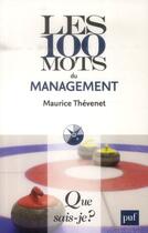 Couverture du livre « Les 100 mots du management » de Maurice Thevenet aux éditions Que Sais-je ?