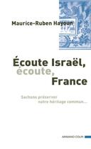 Couverture du livre « Ecoute israel, ecoute, france » de Maurice-Ruben Hayoun aux éditions Armand Colin