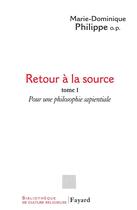 Couverture du livre « Retour à la source, tome 1 : Pour une philosophie sapientiale » de Philippe M-D. aux éditions Fayard