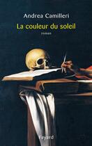 Couverture du livre « La couleur du soleil » de Andrea Camilleri aux éditions Fayard