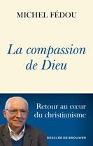 Couverture du livre « La compassion de Dieu » de Michel Fedou aux éditions Desclee De Brouwer