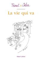 Couverture du livre « La vie qui va » de Cabu et Charles Trenet aux éditions Robert Laffont