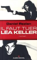 Couverture du livre « Il faut tuer léa keller » de Daniel Rezlan aux éditions Albin Michel