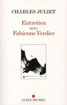 Couverture du livre « Entretien avec Fabienne Verdier » de Charles Juliet aux éditions Albin Michel