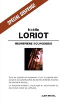 Couverture du livre « Meurtrière Bourgeoisie » de Noelle Loriot aux éditions Albin Michel