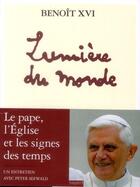 Couverture du livre « Lumière du monde ; le pape, l'Eglise et les signes des temps ; un entretien avec Peter Seewald » de Benoit Xvi aux éditions Bayard