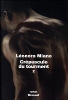 Couverture du livre « Crépuscule du tourment Tome 2 » de Leonora Miano aux éditions Grasset