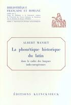 Couverture du livre « La phonetique historique du latin dans le cadre des langues indo-europeennes » de Maniet Albert aux éditions Klincksieck