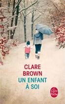 Couverture du livre « Un enfant à soi » de Clare Brown aux éditions Le Livre De Poche