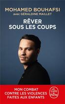 Couverture du livre « Rêver sous les coups » de Geraldine Maillet et Mohamed Bouhafsi aux éditions Le Livre De Poche