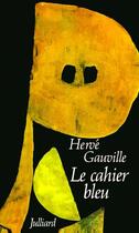 Couverture du livre « Le cahier bleu » de Hervé Gauville aux éditions Julliard