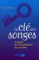 Couverture du livre « La clé des songes ; le guide de l'interprétation de vos rêves » de Claude De Milleville aux éditions Solar