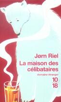 Couverture du livre « La maison des celibataires » de Jorn Riel aux éditions 10/18