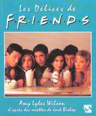 Couverture du livre « Delices de friends (les) » de Amy Lyles-Wilson aux éditions J'ai Lu