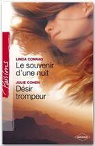 Couverture du livre « Le souvenir d'une nuit ; désir trompeur » de Julie Cohen et Linda Conrad aux éditions Harlequin