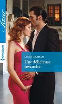 Couverture du livre « Une délicieuse revanche » de Lynne Graham aux éditions Harlequin