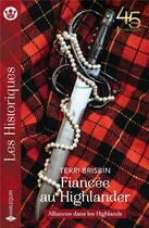Couverture du livre « Alliances dans les Highlands Tome 1 : fiancée au Highlander » de Terri Brisbin aux éditions Harlequin