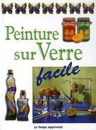 Couverture du livre « Peinture sur verre facile » de Penny/Fieber/James aux éditions Le Temps Apprivoise